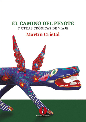 MARTIN-CRISTAL-El-camino-del-peyote-cronicas-de-viaje-2018